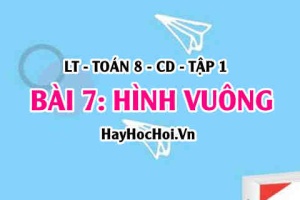 Dấu hiệu nhận biết hình vuông, khái niệm tính chất hình vuông? Toán 8 bài 7 [b7c5cd1]
